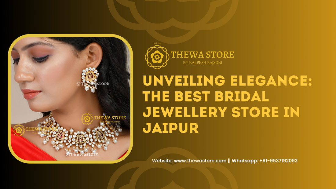 Unveiling Elegance: The Best Bridal Jewellery Store in Jaipur